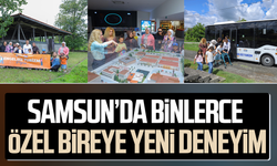 Samsun’da binlerce özel bireye yeni deneyim!
