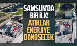 Samsun’da bir ilk! Atıklar enerjiye dönüşecek