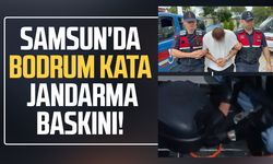 Samsun'da bodrum kata jandarma baskını!