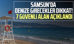 Samsun’da denize girecekler dikkat! 7 güvenli alan açıklandı