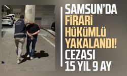 Samsun’da firari hükümlü yakalandı! Cezası 15 yıl 9 ay