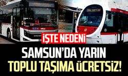 Samsun’da toplu taşıma 13 Eylül’de ücretsiz olacak
