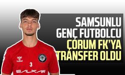 Samsunlu genç futbolcu Çorum FK’ya transfer oldu