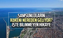 Samsunluların kökeni nereden geliyor? İşte bilinmeyen hikaye