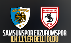 Samsunspor Erzurumspor maçı ilk 11'ler belli oldu