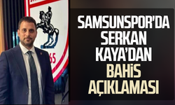 Samsunspor'da Serkan Kaya’dan bahis açıklaması