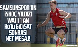 Samsunspor'un İskoç yıldızı Elliot Watt’tan kötü gidişat sonrası net mesaj!