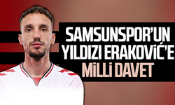Samsunspor’un yıldızı Eraković’e milli davet