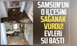Samsun'un o ilçesini sağanak vurdu! Evleri su bastı