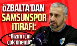 Serkan Özbalta’dan Samsunspor itirafı: “Bizim için çok önemli”
