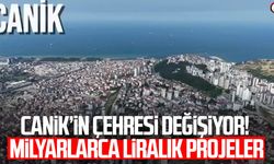 Canik’te milyarlarca liralık yatırım hamlesi!