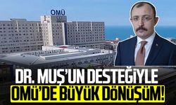 Dr. Mehmet Muş’un desteğiyle OMÜ’de büyük dönüşüm!