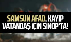 Samsun AFAD, kayıp vatandaş için Sinop’ta!