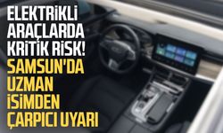 Elektrikli araçlarda kritik risk! Samsun'da uzman isimden çarpıcı uyarı