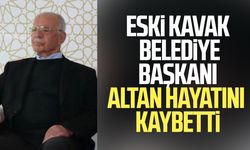 Eski Kavak Belediye Başkanı Ahmet Altan hayatını kaybetti