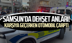 Samsun'da dehşet anları! Karşıya geçerken otomobil çarptı