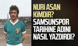 Nuri Asan kimdir? Samsunspor tarihine adını nasıl yazdırdı?