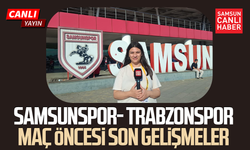 CANLI Samsunspor- Trabzonspor maçı öncesi son gelişmeler