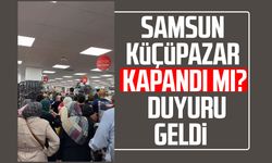 Samsun Küçüpazar kapandı mı? Duyuru geldi