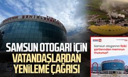 Samsun otogarı için vatandaşlardan yenileme çağrısı