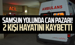 Samsun yolunda can pazarı! 2 kişi hayatını kaybetti