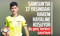 Samsun’da 17 yaşındaki hakem hayaline koşuyor