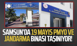 Samsun’da 19 Mayıs PMYO ve jandarma binası taşınıyor!