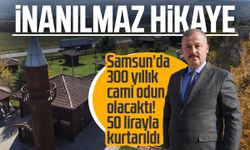 Samsun’da 300 yıllık cami odun olacaktı! 50 lirayla kurtarıldı