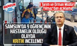 Samsun'da 9 öğrencinin hastanelik olduğu olayda kritik inceleme!