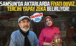 Samsun'da aktarlarda fiyatı döviz, tercihi yapay zeka belirliyor!