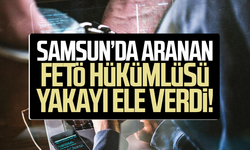 Samsun’da aranan FETÖ hükümlüsü yakayı ele verdi!