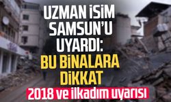 Samsun’da deprem gerçeği! 2018 öncesi binalara dikkat