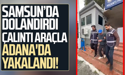 Samsun’da dolandırdı, çalıntı araçla Adana'da yakalandı!