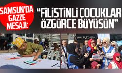 Samsun’da Gazze mesajı: “Filistinli çocuklar özgürce büyüsün”