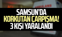 Samsun’da korkutan çarpışma! 3 kişi hastanelik oldu