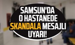 Samsun'da o hastanede veri skandalı iddiası!