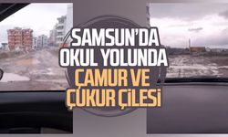 Samsun’da okul yolunda çamur ve çukur çilesi