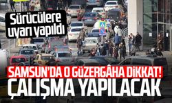 Samsun’da o güzergâha dikkat! Trafik tek yönlü olacak