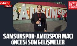 CANLI | Samsunspor - Amed SF maçı öncesi son gelişmeler