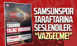 Samsunspor taraftarına seslendiler: “Vazgeçme!”