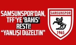 Samsunspor'dan, TFF’ye 'bahis' resti! "Yanlışı düzeltin"
