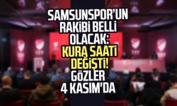 Samsunspor’un rakibi belli olacak: Kura saati değişti