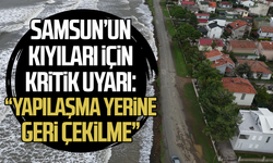 Samsun’un kıyıları için kritik uyarı: “Yapılaşma yerine geri çekilme”