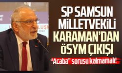 SP Samsun Milletvekili Mehmet Karaman’dan ÖSYM çıkışı