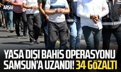 Yasa dışı bahis operasyonu Samsun’a uzandı! 34 gözaltı