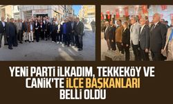 Yeni Parti İlkadım, Tekkeköy ve Canik'te ilçe başkanları belli oldu