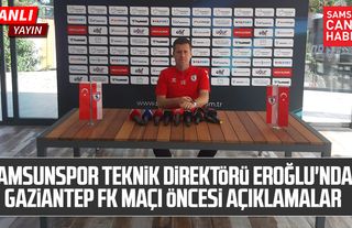 Samsunspor Teknik Direktörü Hüseyin Eroğlu'ndan Gaziantep FK maçı öncesi açıklamalar