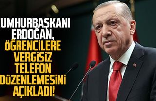 Cumhurbaşkanı Erdoğan, öğrencilere vergisiz telefon düzenlemesini açıkladı!