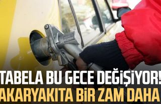 Tabela bu gece değişiyor! Akaryakıta bir zam daha
