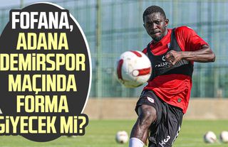 Samsunspor oyuncusu Fofana, Adana Demirspor maçında forma giyecek mi?